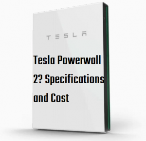 Tesla Powerwall 2 Specifications and Cost